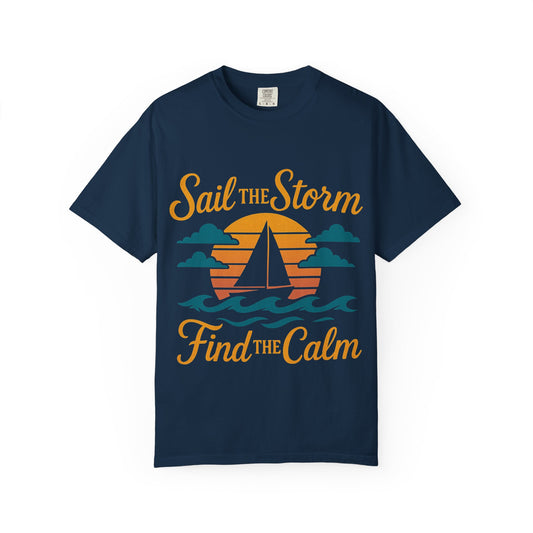 Sail the Storm T-shirt, Relaxing Graphic Tee, Unisex Summer Shirt, Nautical Adventure Apparel, Gifts for Sailors, Coastal Living Tee